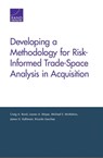 Developing a Methodology for Risk-Informed Trade-Space Analysis in Acquisition - Craig A. Bond ; Lauren A. Mayer ; Michael E. McMahon ; James G. Kallimani ; Ricardo Sanchez - 9780833087645