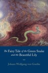 Fairy Tale of the Green Snake and the Beautiful Lily - Johann Wolfgang Von Goethe - 9780833400260