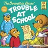 The Berenstain Bears and the Trouble at School - Stan And Jan Berenstain Berenstain - 9780833506849