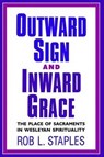 Outward Sign and Inward Grace - STAPLES,  Rob L - 9780834122086