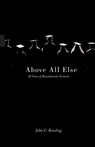 Above All Else - John C. Bowling - 9780834128415