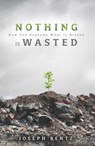 Nothing Is Wasted - Joseph Bentz - 9780834135512