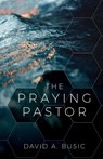 The Praying Pastor - David Busic - 9780834141223