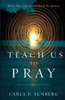 Teach Us to Pray - Carla D. Sunberg - 9780834141780