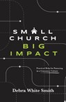 Small Church, Big Impact - Debra White Smith - 9780834143708