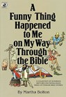 A Funny Thing Happened to Me on My Way Through the Bible: A Collection of Humorous Sketches and Monologues Based on Familiar Bible Stories - Martha Bolton - 9780834190849