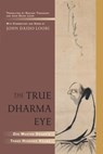 The True Dharma Eye - John Daido Loori - 9780834823112