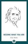 Become What You Are - Alan W. Watts - 9780834823365