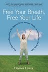 Free Your Breath, Free Your Life - Dennis Lewis - 9780834824126