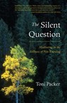 The Silent Question - Toni Packer - 9780834826694