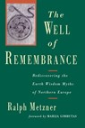 The Well of Remembrance - Ralph Metzner - 9780834829312