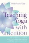 Teaching Yoga with Intention - Judith Hanson Lasater - 9780834844056