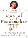 Manual for the Peacemaker - Jean Houston - 9780835607353