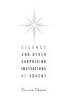 Silence and Other Surprising Invitations of Advent - Enuma Okoro - 9780835811125