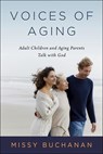 Voices of Aging: Adult Children and Aging Parents Talk with God - Missy Buchanan - 9780835813662