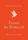 Pauses for Pentecost: 50 Words for Easter People - Trevor Hudson - 9780835817639