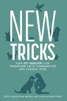 New Tricks: How Pet Ministry Can Transform Faith Communities and Change Lives - Betsy Singleton Snyder - 9780835820745