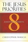 The Jesus Priorities: 8 Essential Habits - Christopher Maricle - 9780835899147