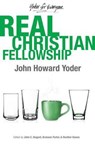 Real Christian Fellowship - YODER,  John Howard - 9780836198621