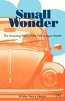 Small Wonder: The Amazing Story of the Volkswagen Beetle - Walter Henry Nelson - 9780837601472