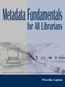 Metadata Fundamentals for All Librarians - Priscilla Caplan - 9780838908471