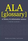 ALA Glossary of Library and Information Science, Fourth Edition - Michael Levine-Clark ; Toni M. Carter - 9780838911112