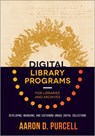 Digital Library Programs for Libraries and Archives - Aaron Purcell - 9780838914502