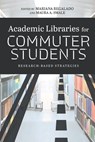 Academic Libraries for Commuter Students - Mariana Regalado ; Maura A. Smale - 9780838917015