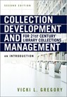Collection Development and Management for 21st Century Library Collections - Vicki L. Gregory - 9780838917121