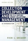Collection Development and Management for 21st Century Library Collections - Vicki L. Gregory - 9780838917121