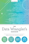 The Data Wrangler's Handbook - Kyle Banerjee - 9780838919095