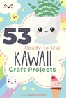 53 Ready-to-Use Kawaii Craft Projects - Ellyssa Kroski - 9780838919248