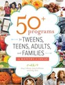 50+ Programs for Tweens, Teens, Adults, and Families - Amy J. Alessio ; Katie LaMantia ; Emily Vinci - 9780838919453