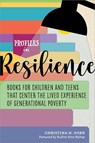 Profiles in Resilience: Books for Children and Teens That Center the Lived Experience of Generational Poverty - Christina Dorr - 9780838937884