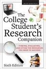 The College Student's Research Companion: Finding, Evaluating, and Citing the Resources You Need to Succeed, Sixth Edition - Arlene Rodda Quaratiello - 9780838938386