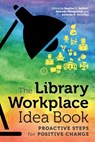 The Library Workplace Idea Book - Amanda H. McLellan ; Heather L. Seibert ; Amanda Vinogradov - 9780838946459