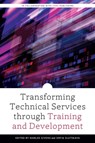 Transforming Technical Services Through Training and Development - Marlee Givens ; Sofia Slutskaya - 9780838948774