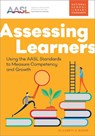 Assessing Learners: Using the Aasl Standards to Measure Competency and Growth - BURNS,  Elizabeth - 9780838949146