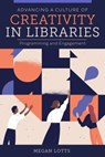 Advancing a Culture of Creativity in Libraries - Megan Lotts - 9780838949474