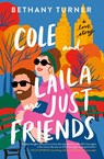 Cole and Laila Are Just Friends - Bethany Turner - 9780840706904