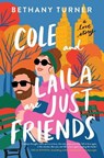 Cole and Laila Are Just Friends - Bethany Turner - 9780840706904