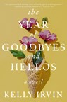 The Year of Goodbyes and Hellos - Kelly Irvin - 9780840709202