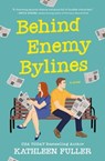 Behind Enemy Bylines - Kathleen Fuller - 9780840716156