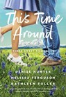 This Time Around: Three Sweet Romances - Denise Hunter - 9780840716569