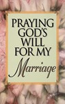 Praying God's Will for My Marriage - Lee Roberts - 9780840792235