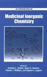 Medicinal Inorganic Chemistry - SESSLER,  Jonathan L. (Roland K. Pettit Centennial Professor, Roland K. Pettit Centennial Professor, University of Texas at Austin) ; Doctrow, Susan R. (Eukarion, Inc.) ; McMurry, Thomas J. (Vice President, Research, Vice President, Research, EPIX Pharmaceuticals, Inc.) - 9780841238992