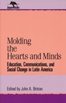 Molding the Hearts and Minds - BRITTON,  John A. - 9780842024891