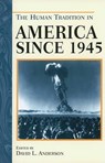 The Human Tradition in America since 1945 - ANDERSON,  David L. - 9780842029438