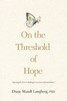 On the Threshold of Hope : Opening the Door to Hope and Healing for Survivors of Sexual Abuse - Diane Mandt Langberg - 9780842343626