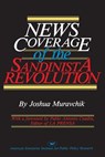News Coverage of the Sandinista Revolution - Joshua Muravchik - 9780844736624